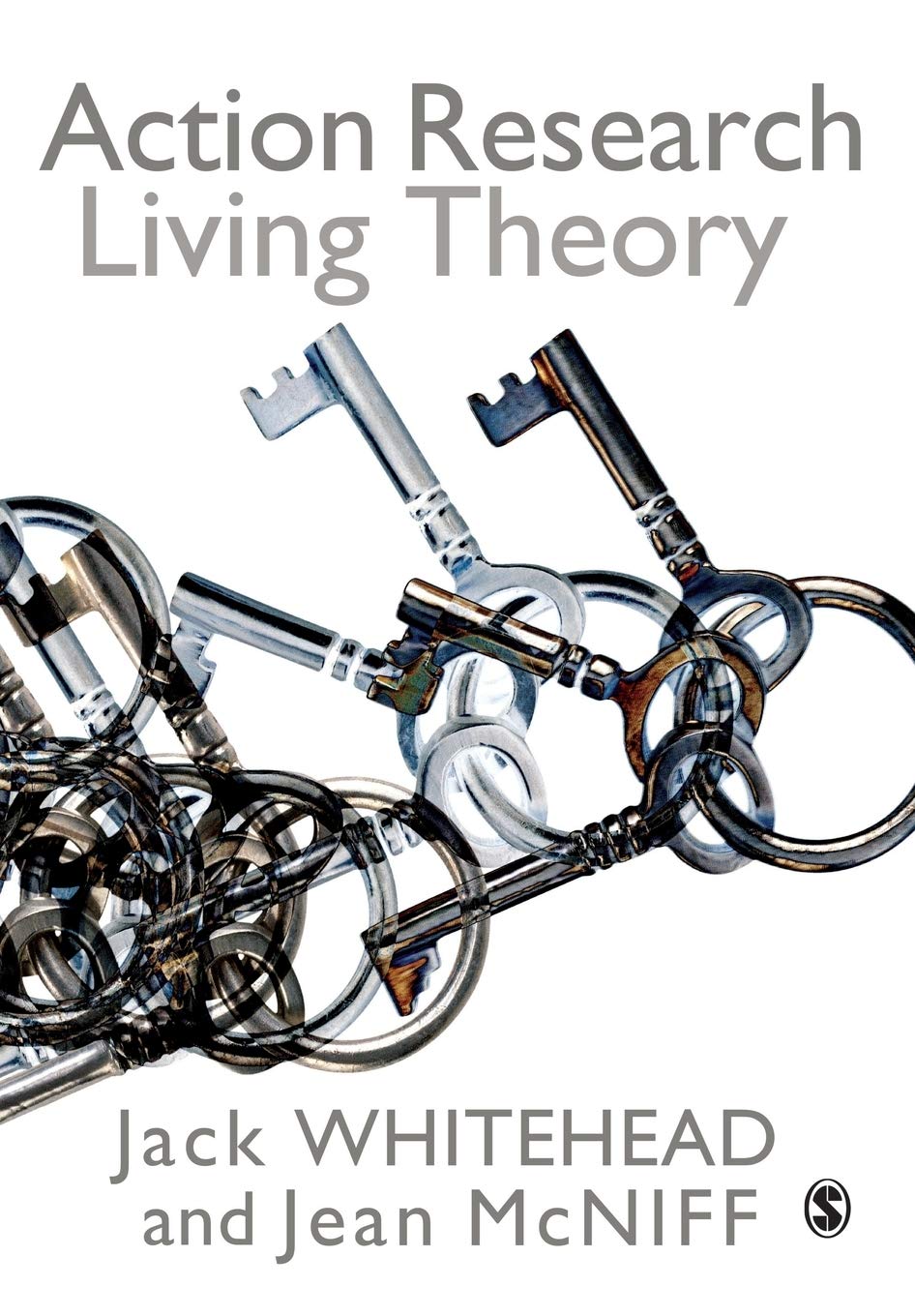 Action Research: Living Theory,A Jack Whitehead, Jean Mcniff