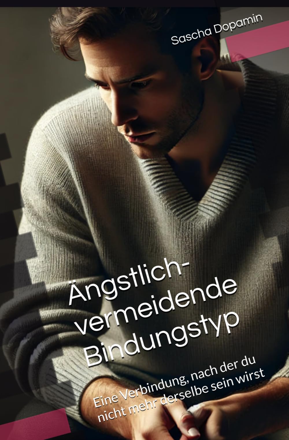 Ängstlich-vermeidende Bindungstyp: Eine Verbindung, nach der du nicht mehr derselbe sein wirst: 6 (Ängstlich-vermeidende Bindungstyp zwischen dem Traum und dem Trauma.)