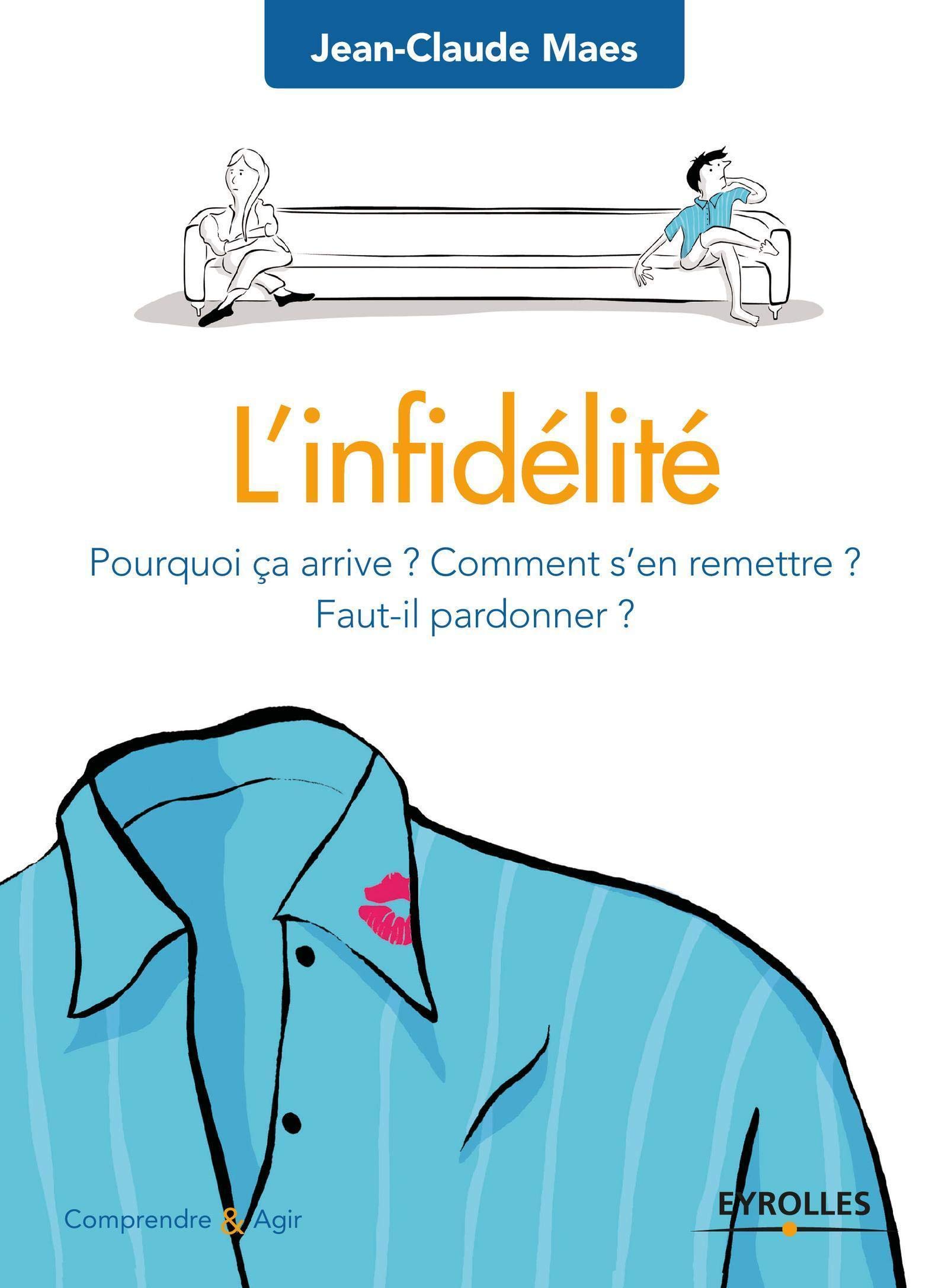 L'infidélité: Pourquoi ça arrive ? Comment s'en remettre ? Faut-il pardonner ?