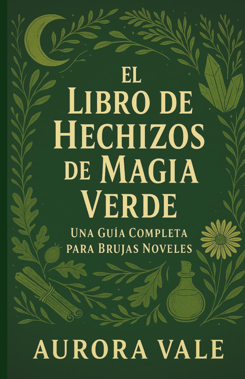 El Libro de Hechizos de Magia Verde: Una Guía Completa para Brujas Noveles (La Serie de la Brujería)