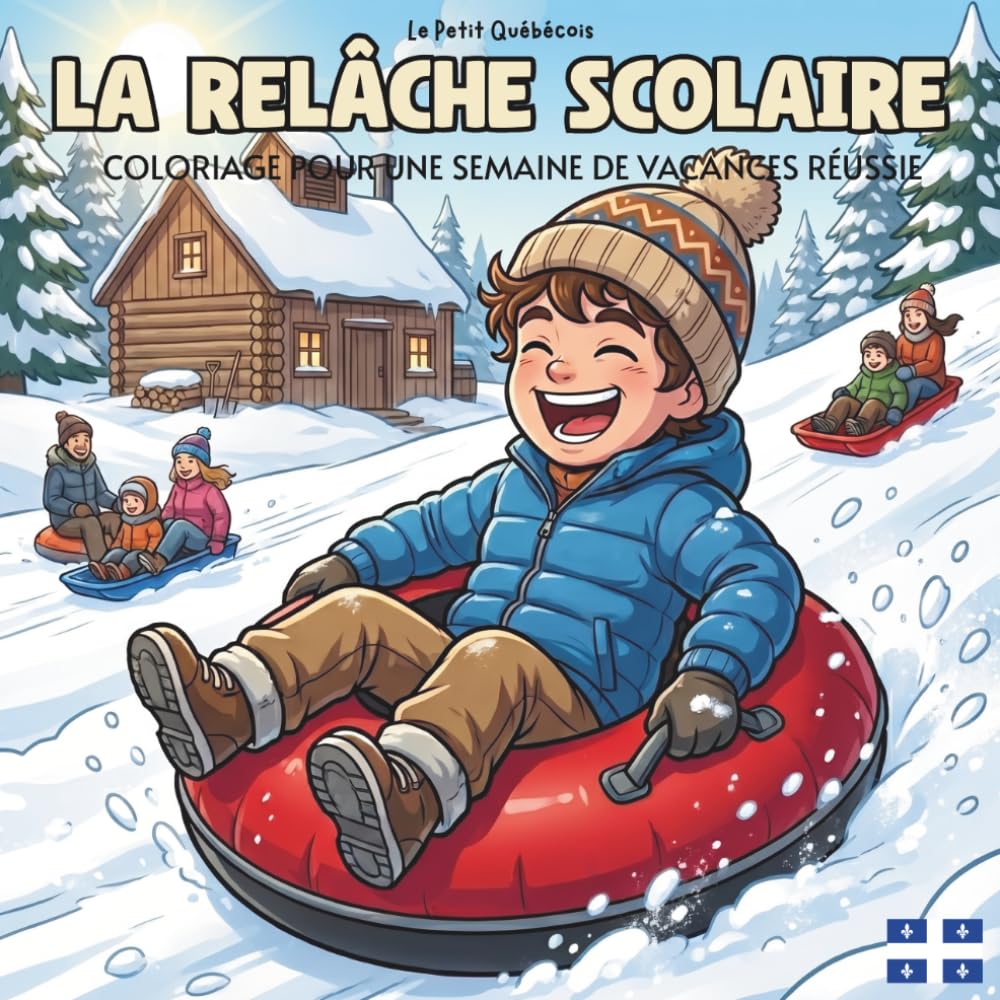 Semaine de Relâche Livre de Coloriage pour les Enfants Québécois: Colorie. Joue. Profite. C'est la relâche !