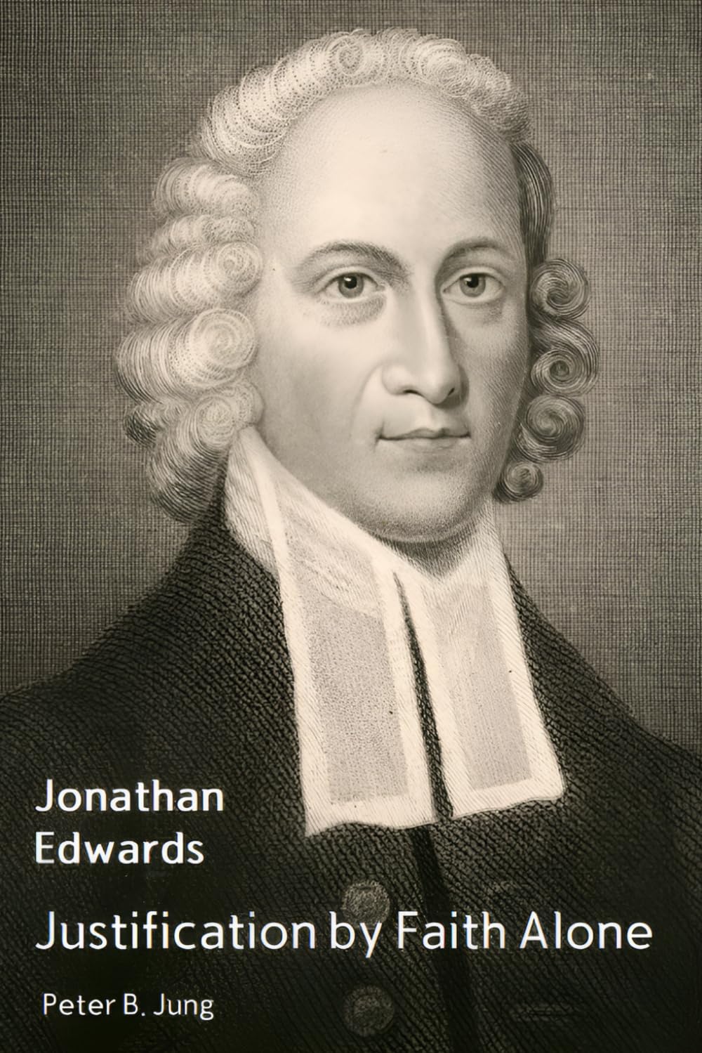 Justification by Faith Alone: Reinforced Reformed Doctrine of Salvation: Is Man Really Justified by Faith Alone?
