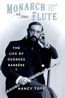 Monarch of the Flute: The Life of Georges Barrère Reprint Edition-Wow! eBook