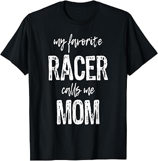 My Favorite Racer Calls Me Mom Funny Race Racing Gift T-Shirt