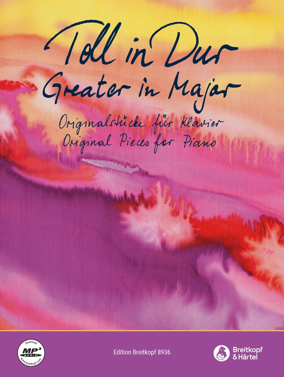 MARTINA SCHNEIDER : TOLL IN DUR - GREATER IN MAJOR - 33 ORIGINAL PIECES FOR PIANO: Originalstücke für Klavier