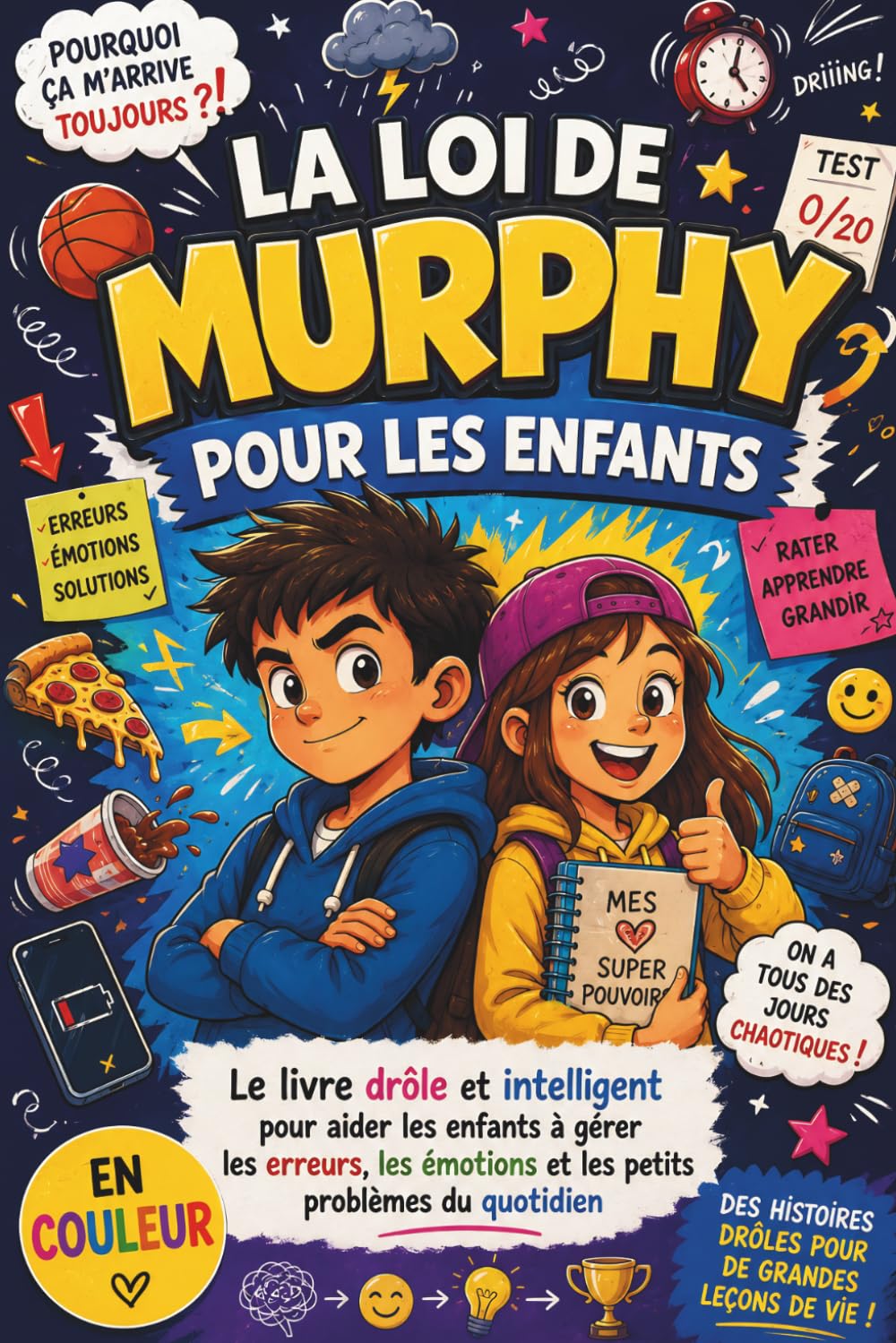LA LOI DE MURPHY POUR LES ENFANTS: Le livre drôle et intelligent pour aider les enfants à gérer les erreurs, les émotions et les petits problèmes du quotidien ; loi de murphy