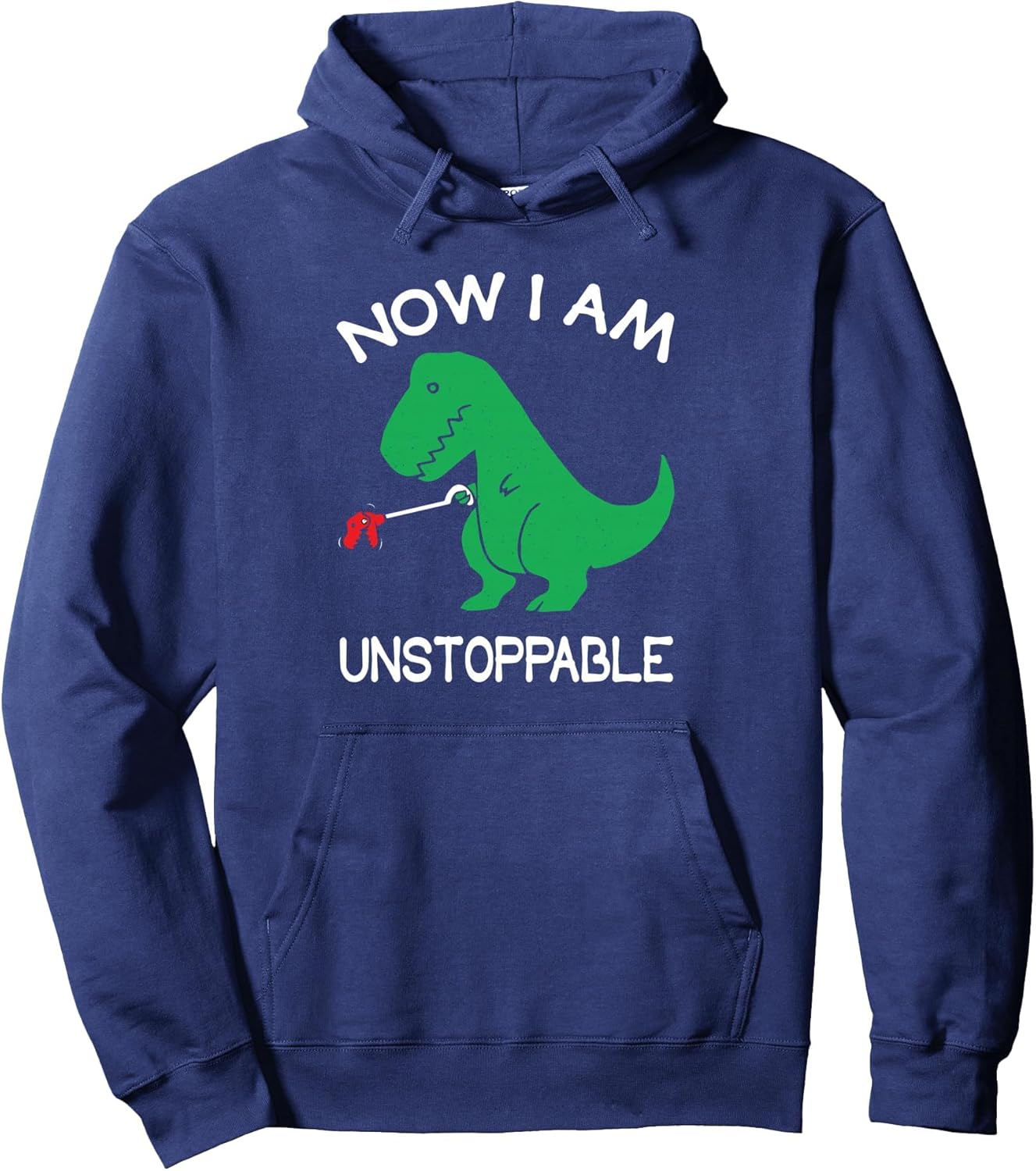 Now I'm Unstoppable Funny T-Rex Dinosaur Pullover Hoodie