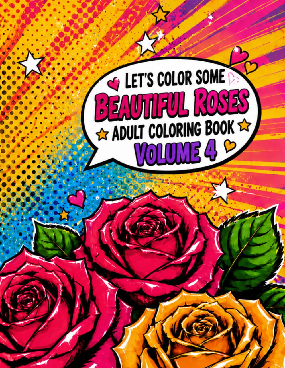 Let's Color some Beautiful Roses: Adult Coloring Book Volume 4 (Healing vibes adult coloring books)