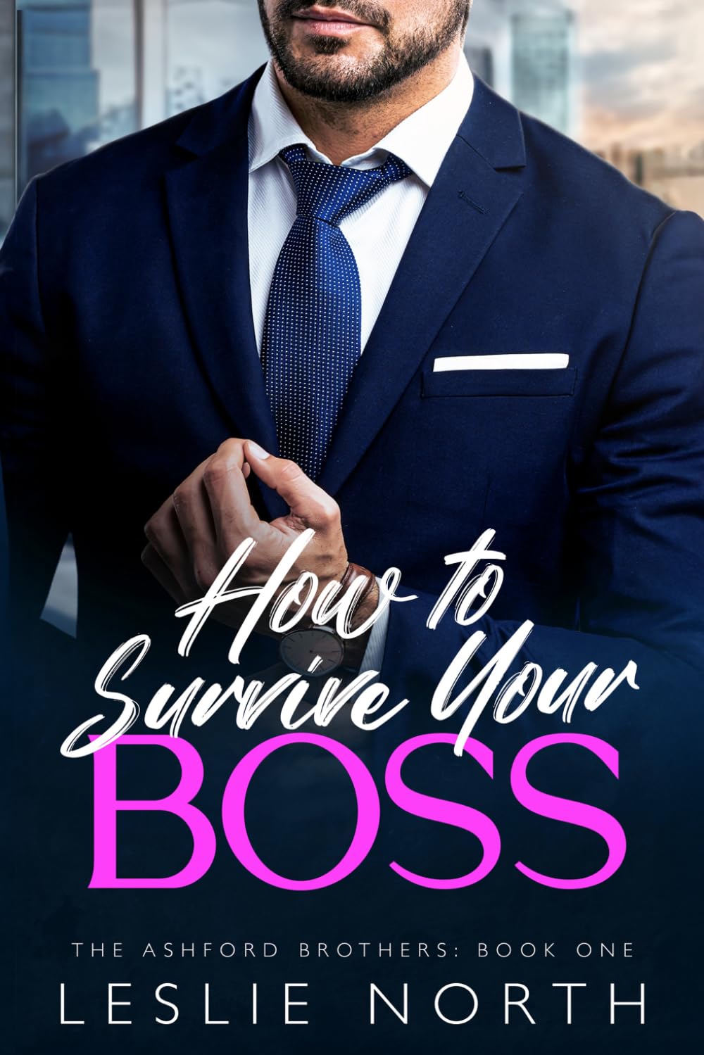 How to Survive Your Boss: A Grumpy Sunshine Billionaire Boss Romance (The Ashford Brothers)
