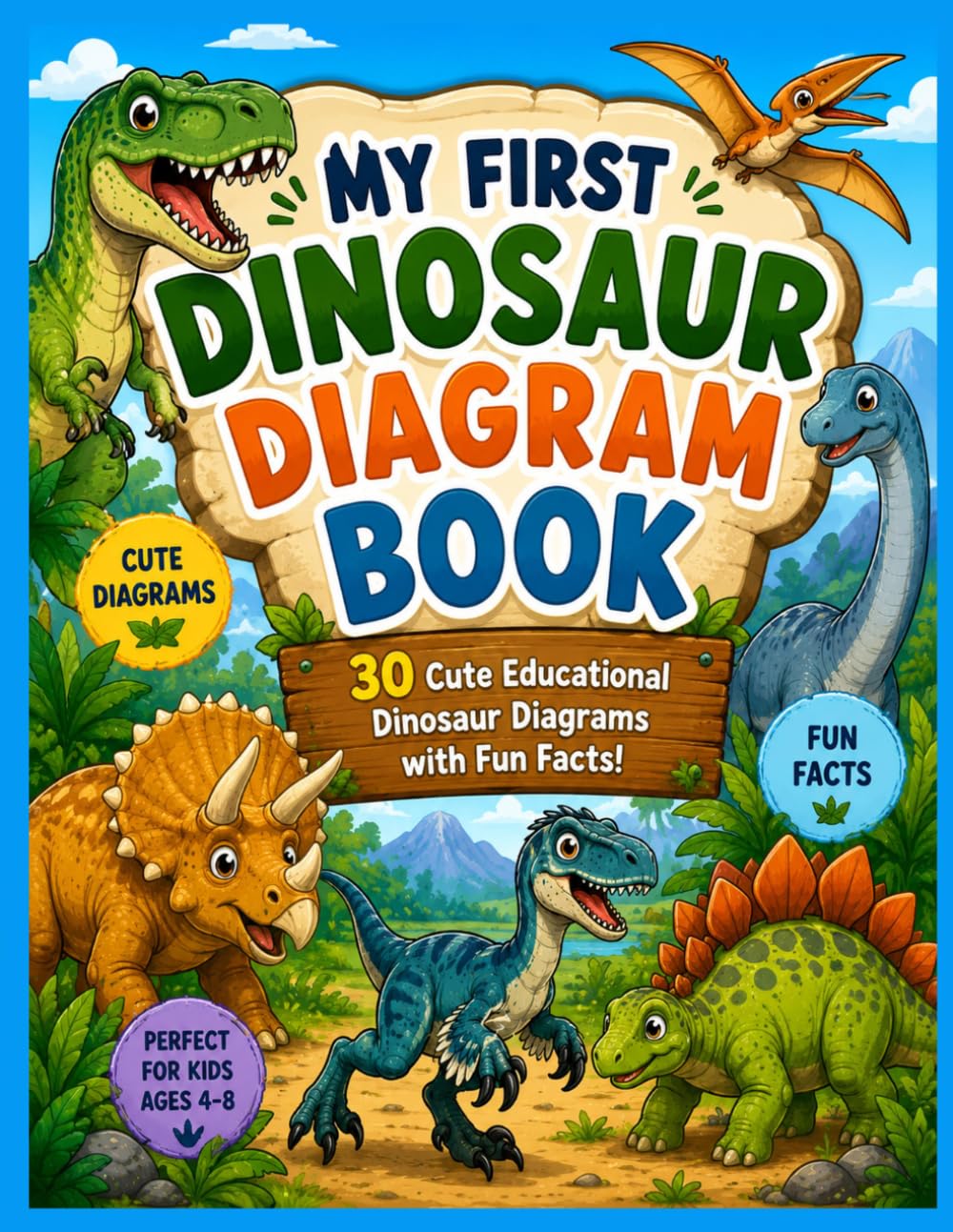 My First Dinosaur Diagram Book: 30 Cute Educational Dinosaur Diagrams with Fun Facts