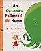 AN Octopus Followed Me Home