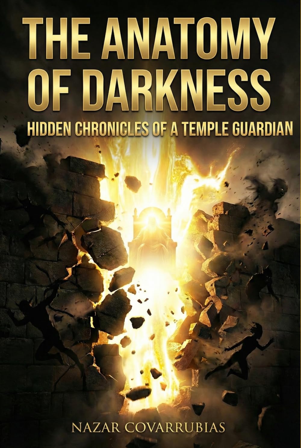 THE ANATOMY OF DARKNESS: Hidden Chronicles of a Temple Guard: What I Saw When the Spiritual Veil Was Rent.