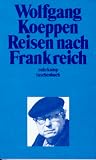 Reisen nach Frankreich - Wolfgang Koeppen