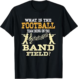 Marching Band What Is The Football Team Doing on Field T-Shirt