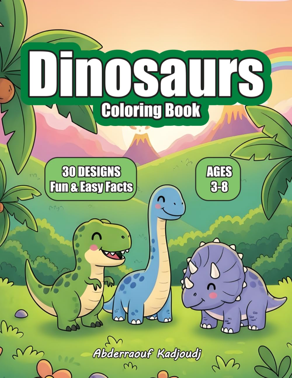 The Complete Dinosaur Coloring and Learning Book for Children: Color 30 Dinosaurs, Read Fun Facts, and Explore the Ancient World of Giants with Big ... (Ages 3–8) (Animal Coloring Adventures)