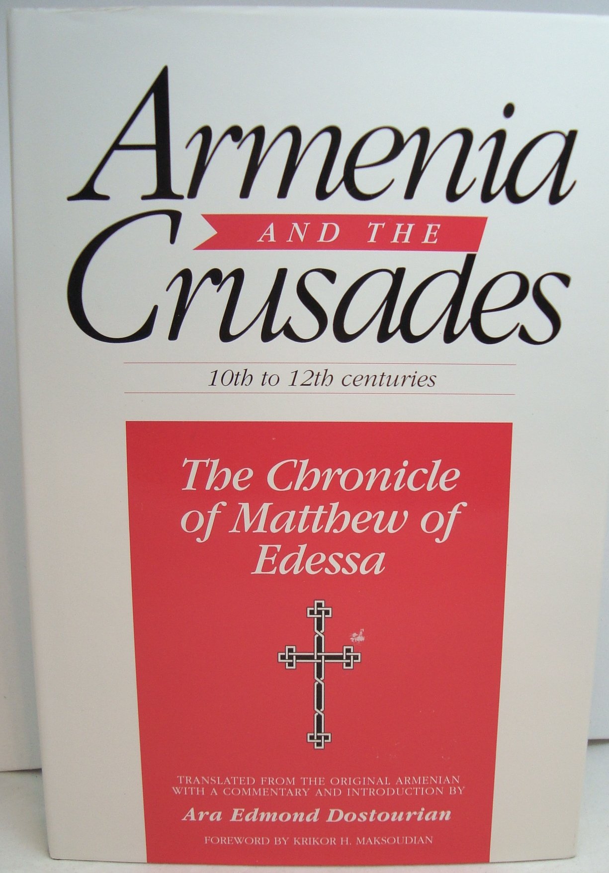 Armenia and the Crusades: Tenth to Twelfth Centuries : The Chronicle of Matthew of Edessa