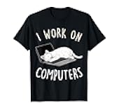 I Work On Computers Funny Cat Lovers Tech Support Womens Men T-Shirt