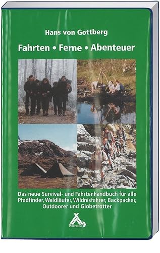 Fahrten-Ferne-Abenteuer: Das Survival- und Fahrtenhandbuch für alle Pfadfinder, Waldläufer, Wildnisfahrer, Backpacker, Outdoorer und Globetrotter