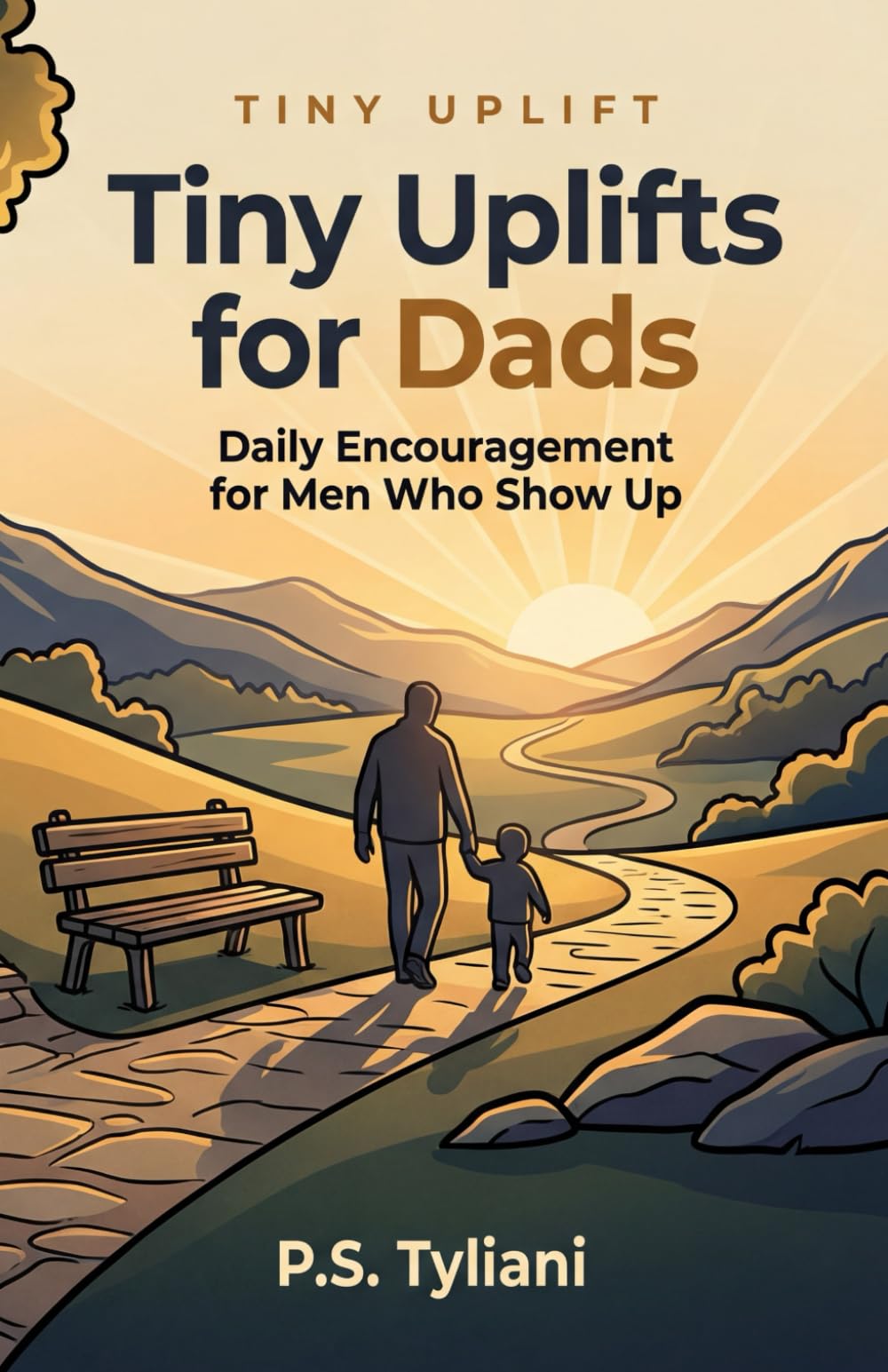 Tiny Uplifts for Dads: Daily Encouragement for Men Who Show Up: 16