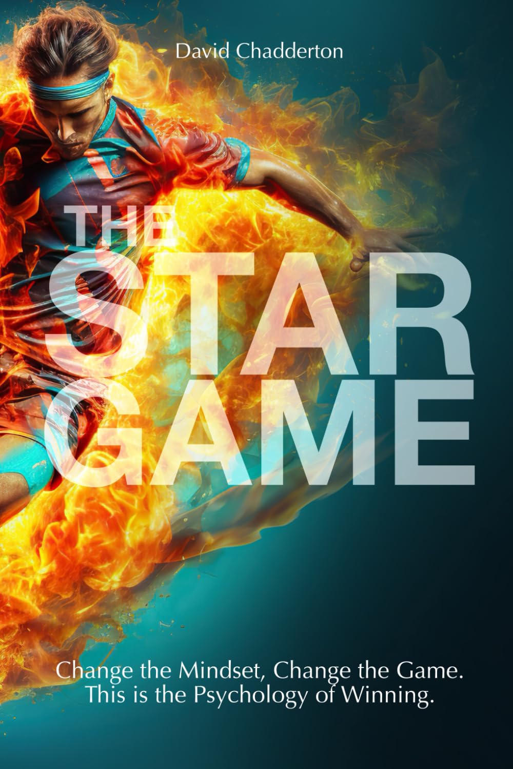 The STAR Game: The Psychology Behind Winning Teams (The Star Framework)