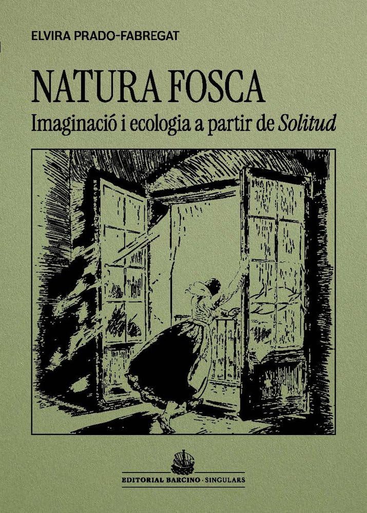 Natura fosca: Imaginació i ecologia a partir de Solitud, de Víctor Català: 1 (Singulars)