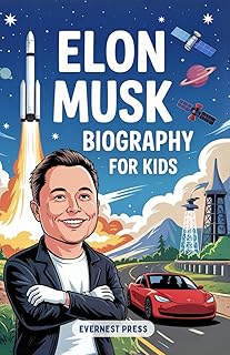 Elon Musk Biography for Kids: The Inspiring Story of Curiosity, Courage, and Creativity that Reached the Stars (Big Dreams Biography Series)