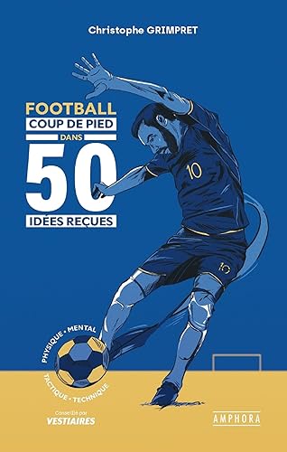 Football - Coup de pied dans 50 idées reçues