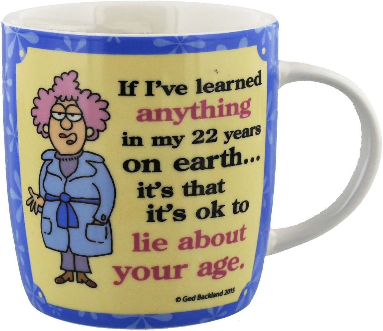 aunty acid mug if ive learned anything on my 22 years on earth its that its ok to lie about your age