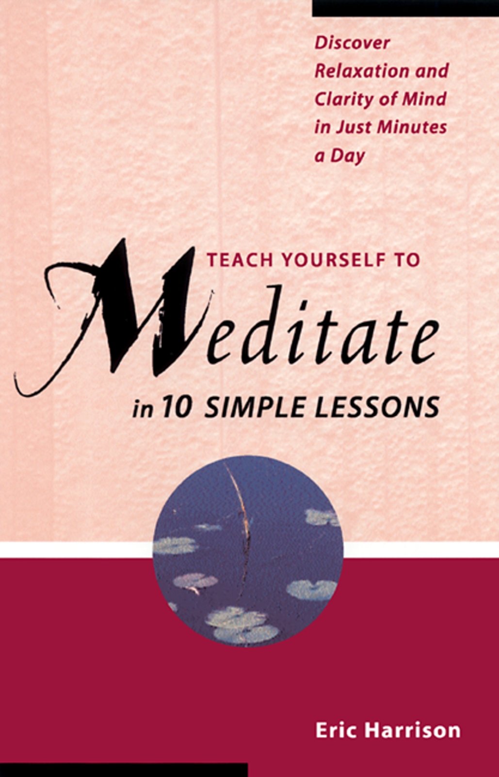 Buy Teach Yourself to Meditate in Ten Simple Lessons: Discover Relaxation and Clarity of Mind in Just Minutes a Day — BookShops.in