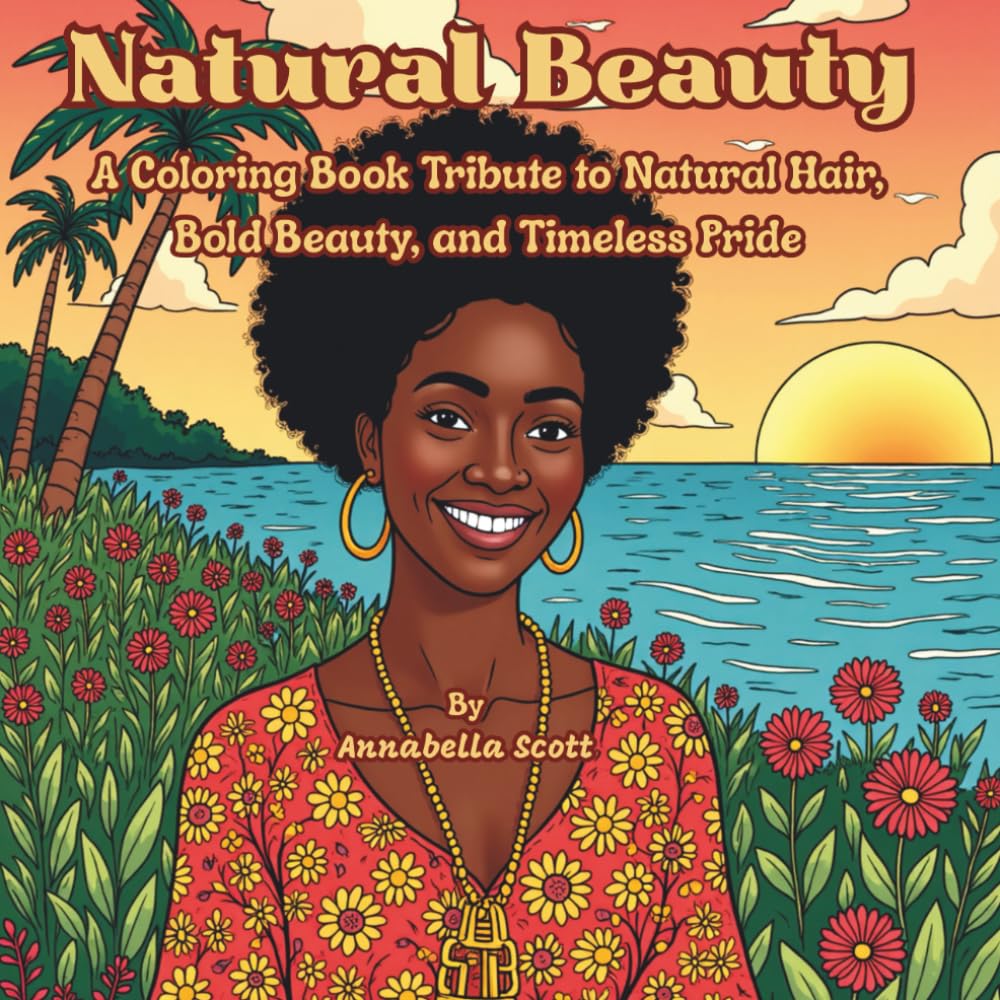 Natural Beauty: A Coloring Book Tribute to Natural Hair, Bold Beauty, and Timeless Pride