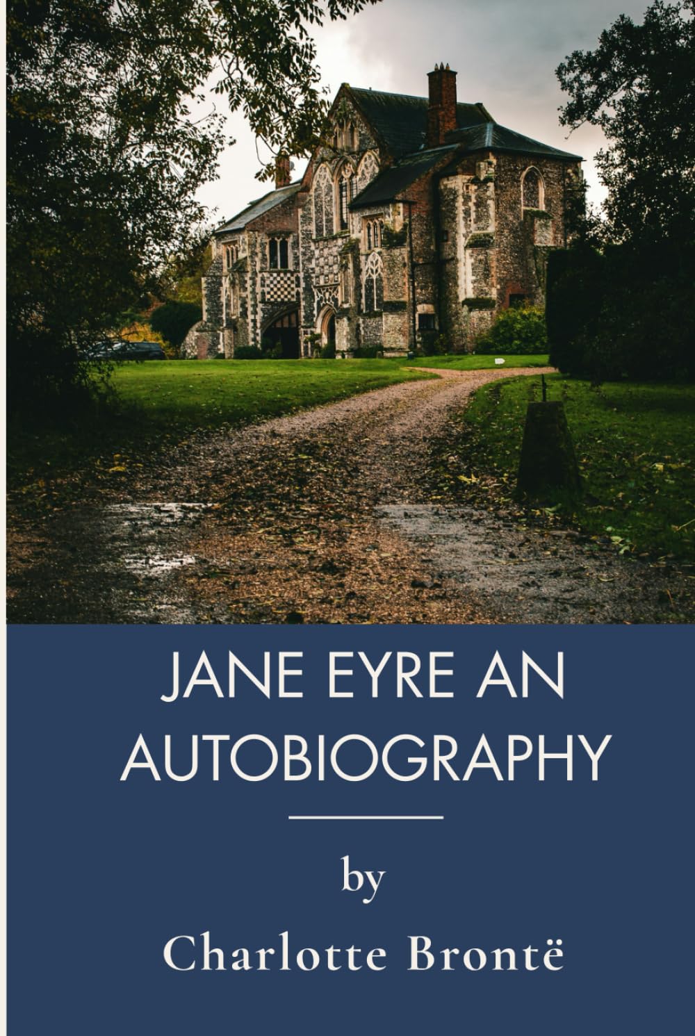 Jane Eyre An Autobiography: Classic Romantic Literature And Female Empowerment (Annotated)