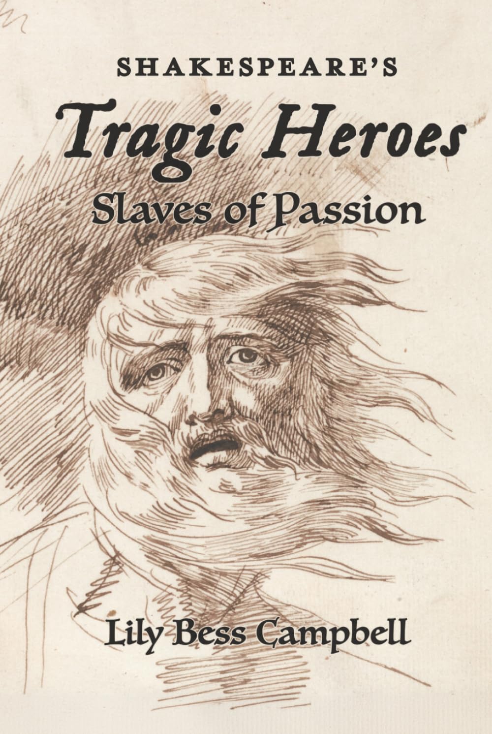 Shakespeare's Tragic Heroes: Slaves of Passion