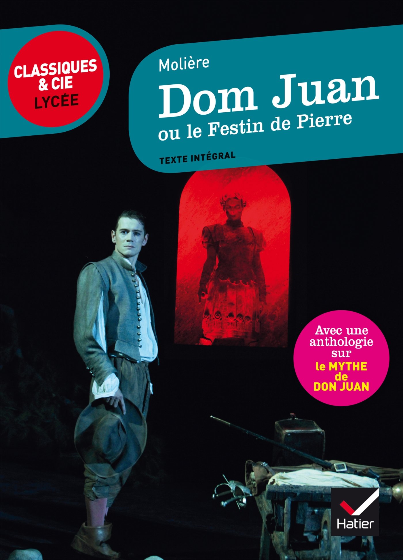 Dom Juan Ou Le Festin De Pierre: suivi d'un parcours sur le mythe de Don Juan (Classiques & Cie Lycée (1))