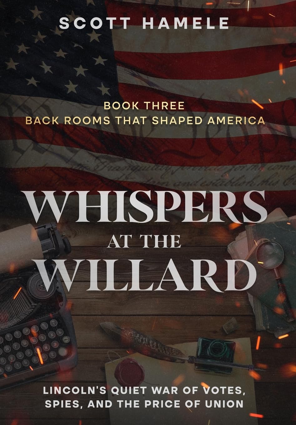 Whispers at the Willard: Lincoln's Quiet War of Votes, Spies, and the Price of Union (Back Rooms That Shaped America)      Hardcover – February 9, 2026
