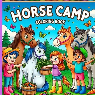 Horse Camp Coloring Book: Welcome to the "Horse Camp Coloring Book!" Dive into the exciting world of horse camp where kids and horses come together for fun and adventure.