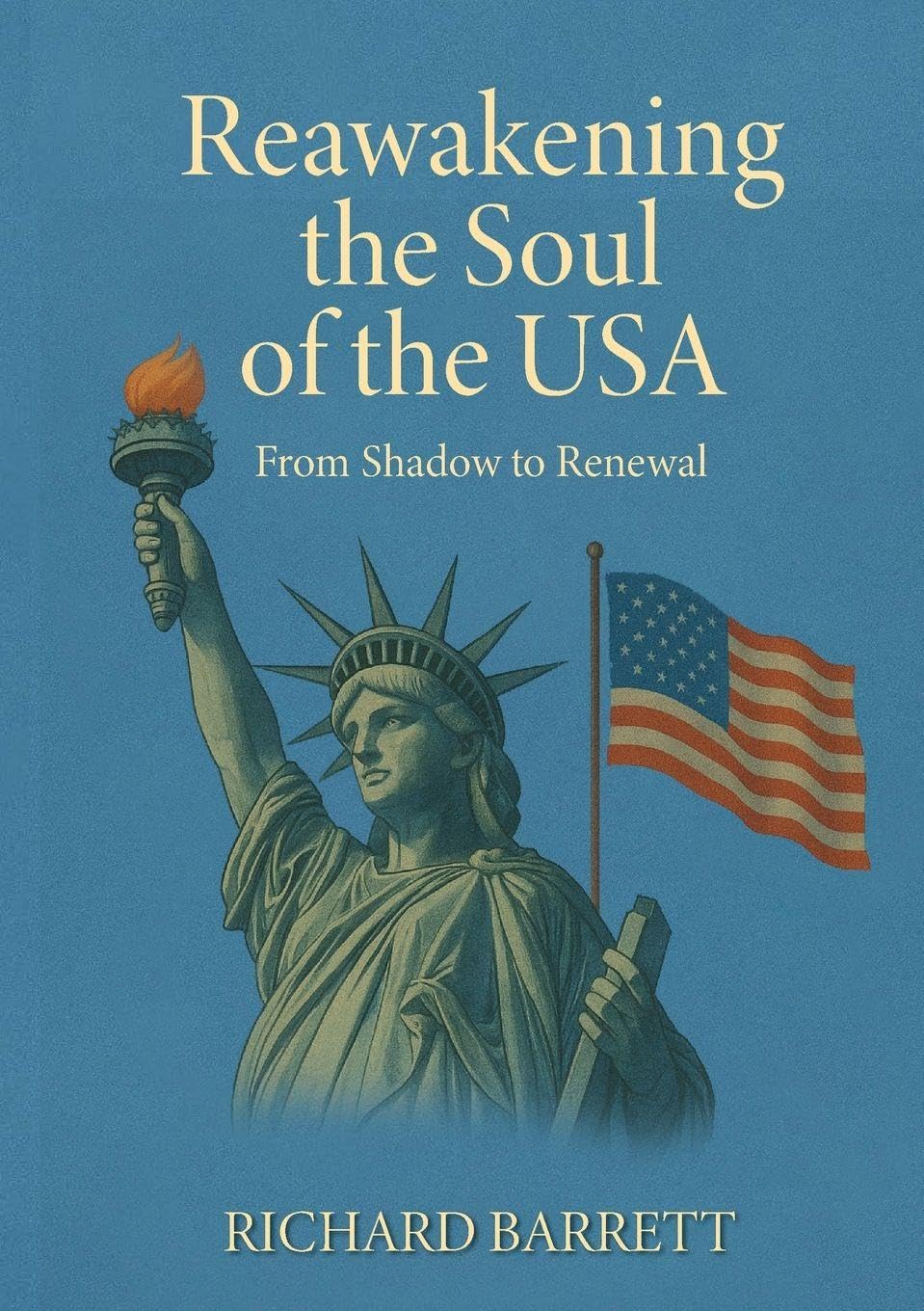 Reawakening the Soul of the USA: From Shadow to Renewal. A Soul Perspective on America’s Journey