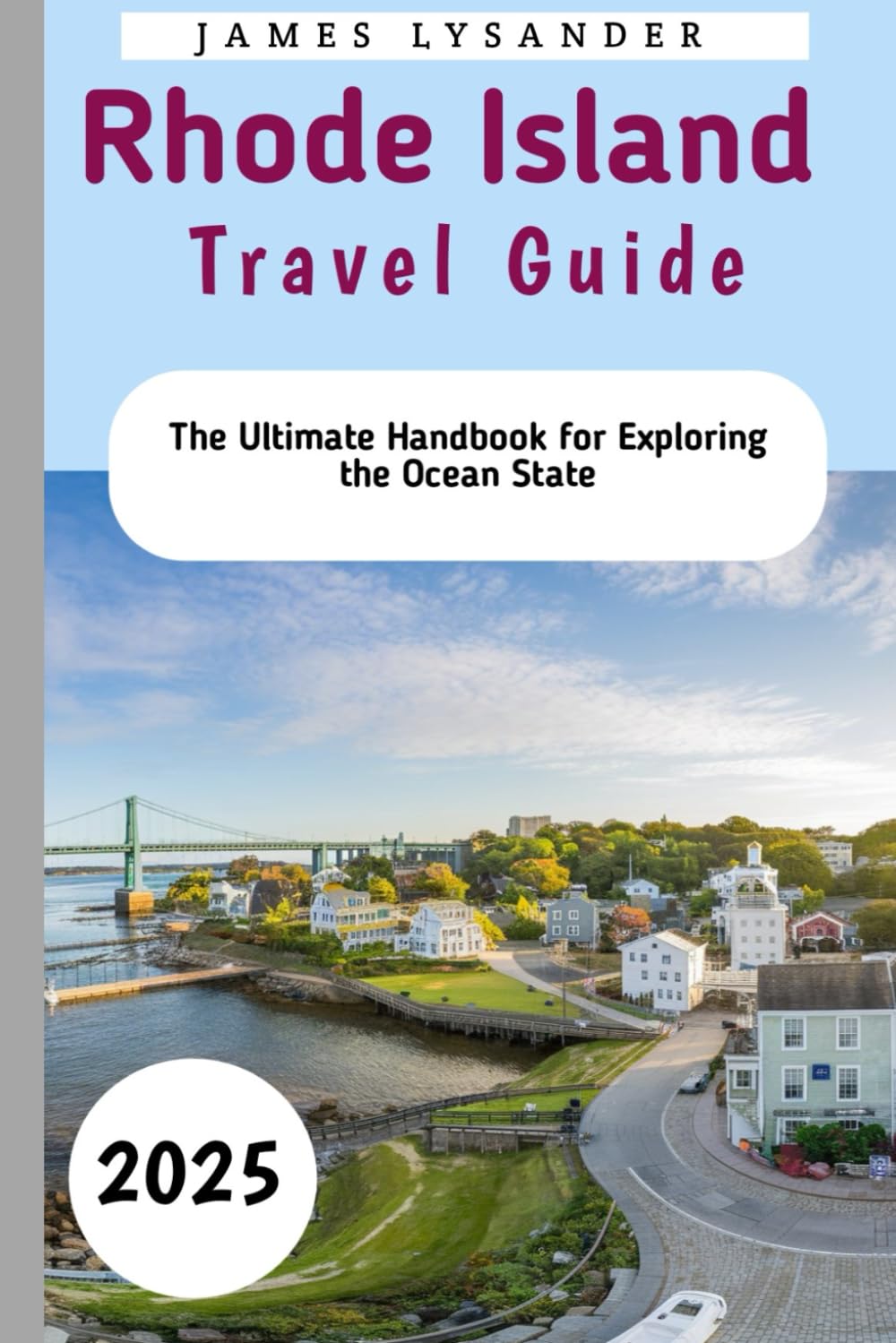 Rhode Island Travel Guide: The Ultimate Handbook for Exploring the Ocean State