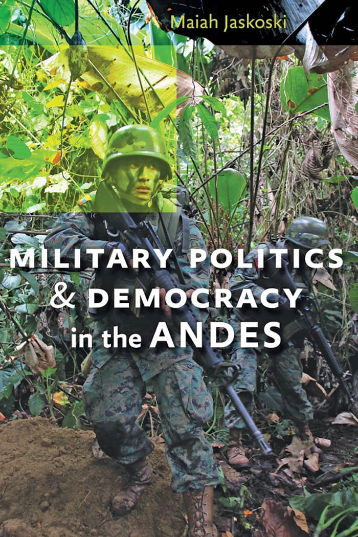 Military Politics and Democracy in the Andes      Illustrated Edition, Kindle Edition