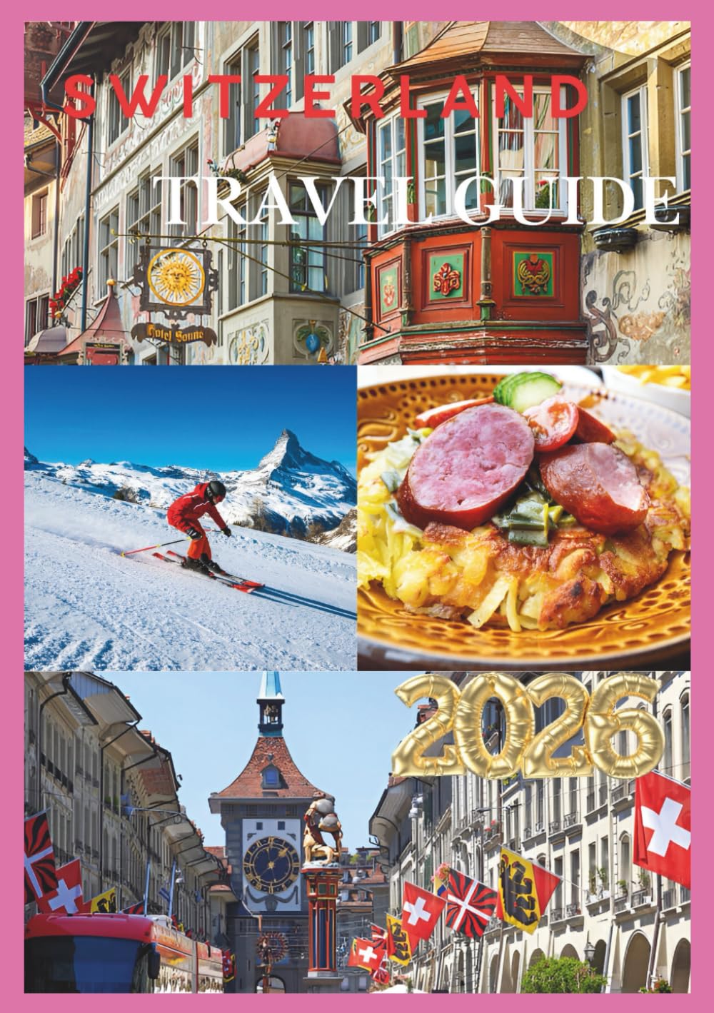 SWITZERLAND TRAVEL GUIDE 2026: Exploring the Heart of the Alps with Timeless Journeys.