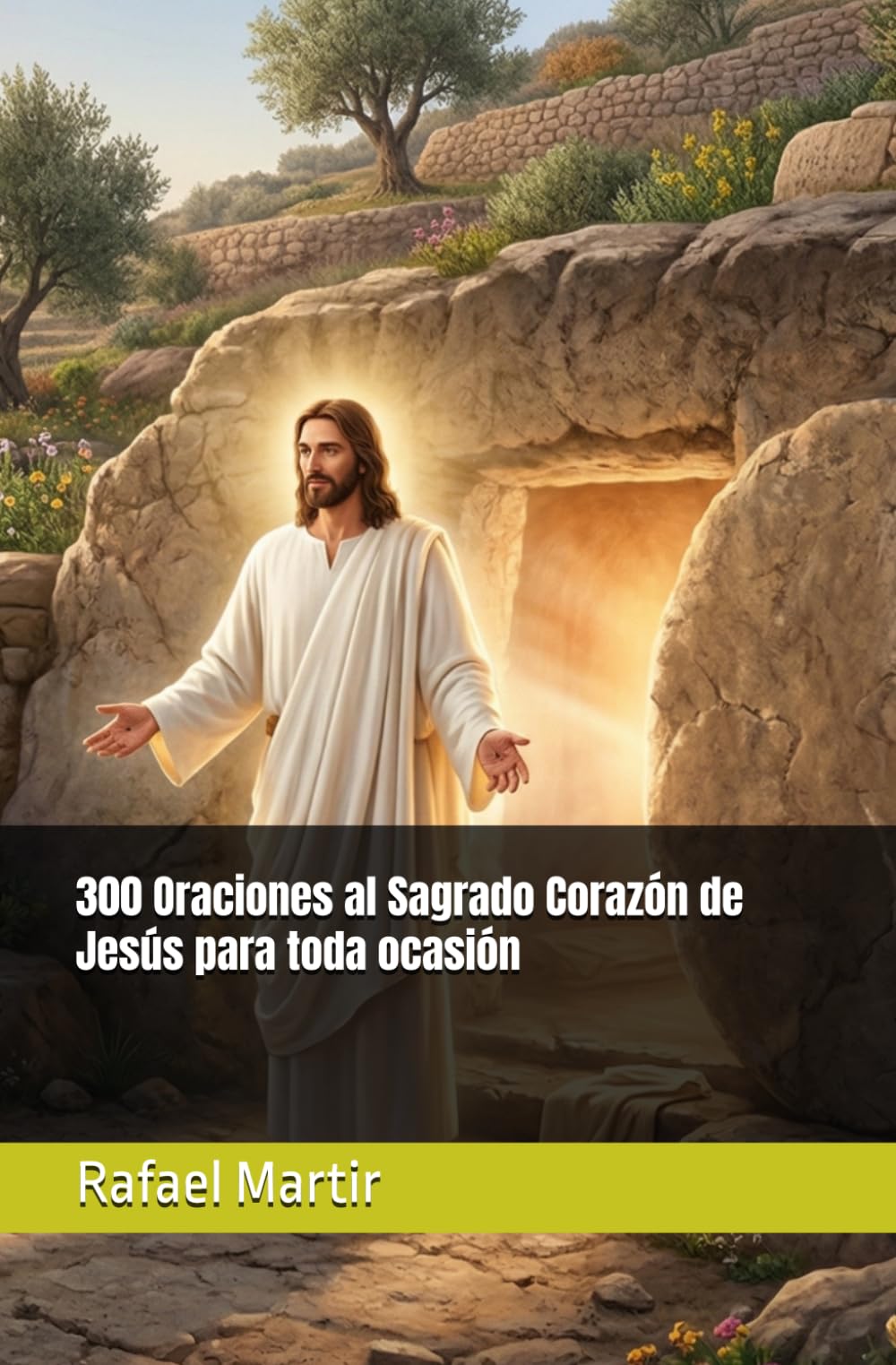 300 Oraciones al Sagrado Corazón de Jesús para toda ocasión
