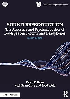 Sound Reproduction: The Acoustics and Psychoacoustics of Loudspeakers, Rooms and Headphones (Audio Engineering Society Presents)