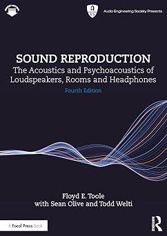 Sound Reproduction The Acoustics and Psychoacoustics of Loudspeakers, Rooms and Headphones Audio Engineering Society Presents