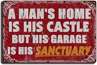 Tin Painting A Man's home is his Castle but his Garage is his Sanctuary, Vintage Garage Bar Patio Decor, Funny Sarcasm Wall Decor, Best Gifts for New Year 8x12 Inch