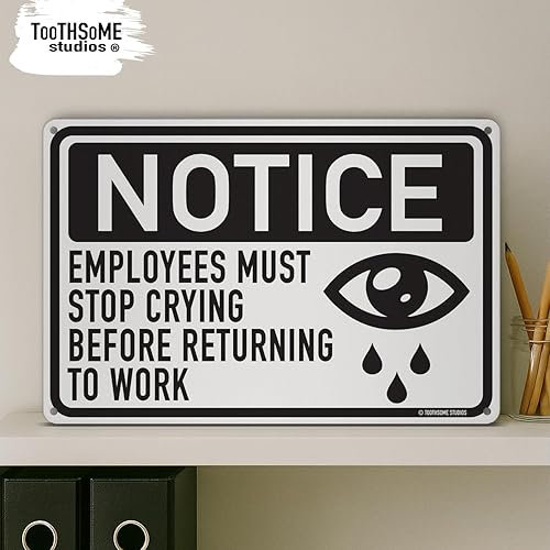 Miniatura 2 de Employees Must Stop Crying - Letrero divertido de hojalata de 12 x 8 pulgadas, para trabajo, oficina, cubículo, sala de descanso, hogar, tienda,