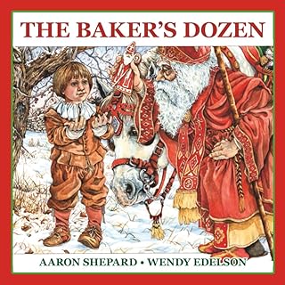 The Baker's Dozen: A Saint Nicholas Tale, with Bonus Cookie Recipe and Pattern for St. Nicholas Christmas Cookies (30th Anniversary Edition)