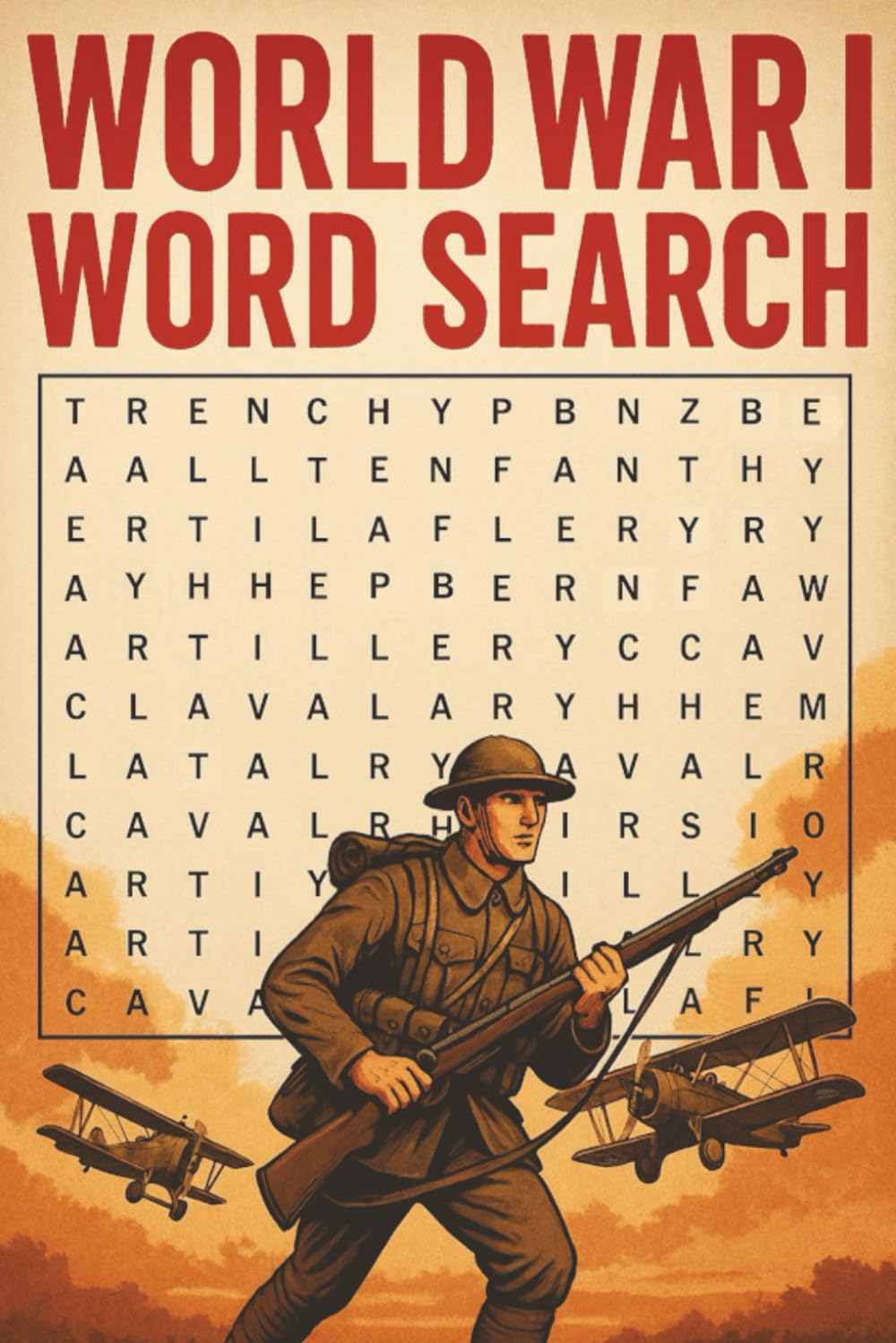 World War I Word Search: 50 Historic Puzzles Exploring the Great War: Learn and reflect on WWI with immersive word searches covering battles, leaders, weapons, and life on the front