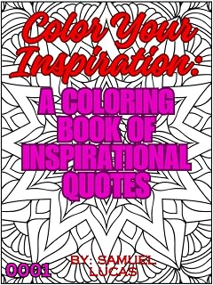 Color Your Inspiration: A Coloring Book of Inspirational Quotes: Issue 1