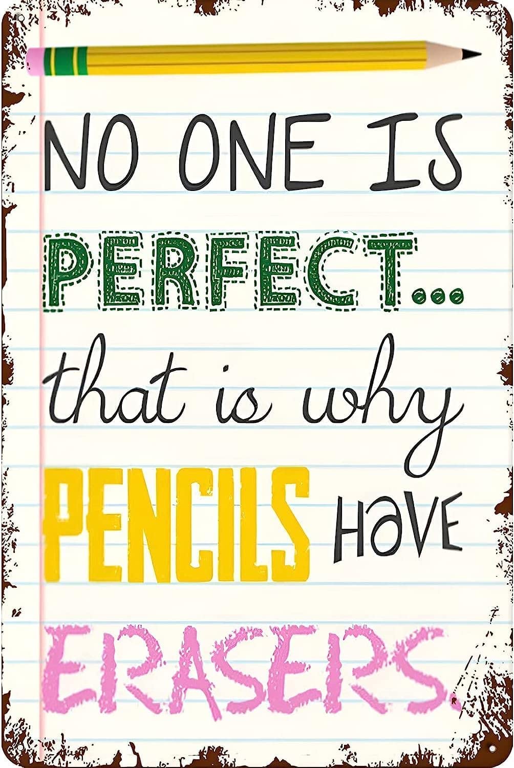 No One is Perfect That is Why Pencils Have Erasers Teacher Sign Motivating Classroom Decor Inspirational Classroom Sign Classroom Art Tin Signs for Garage 8x12 Inch