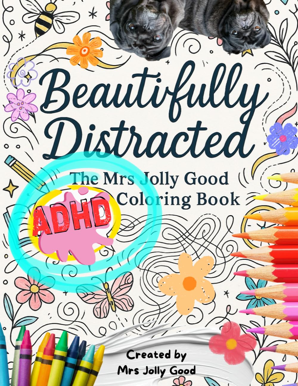 Beautifully Distracted: The Mrs Jolly Good ADHD Coloring Book (Mrs Jolly Good Coloring Books)