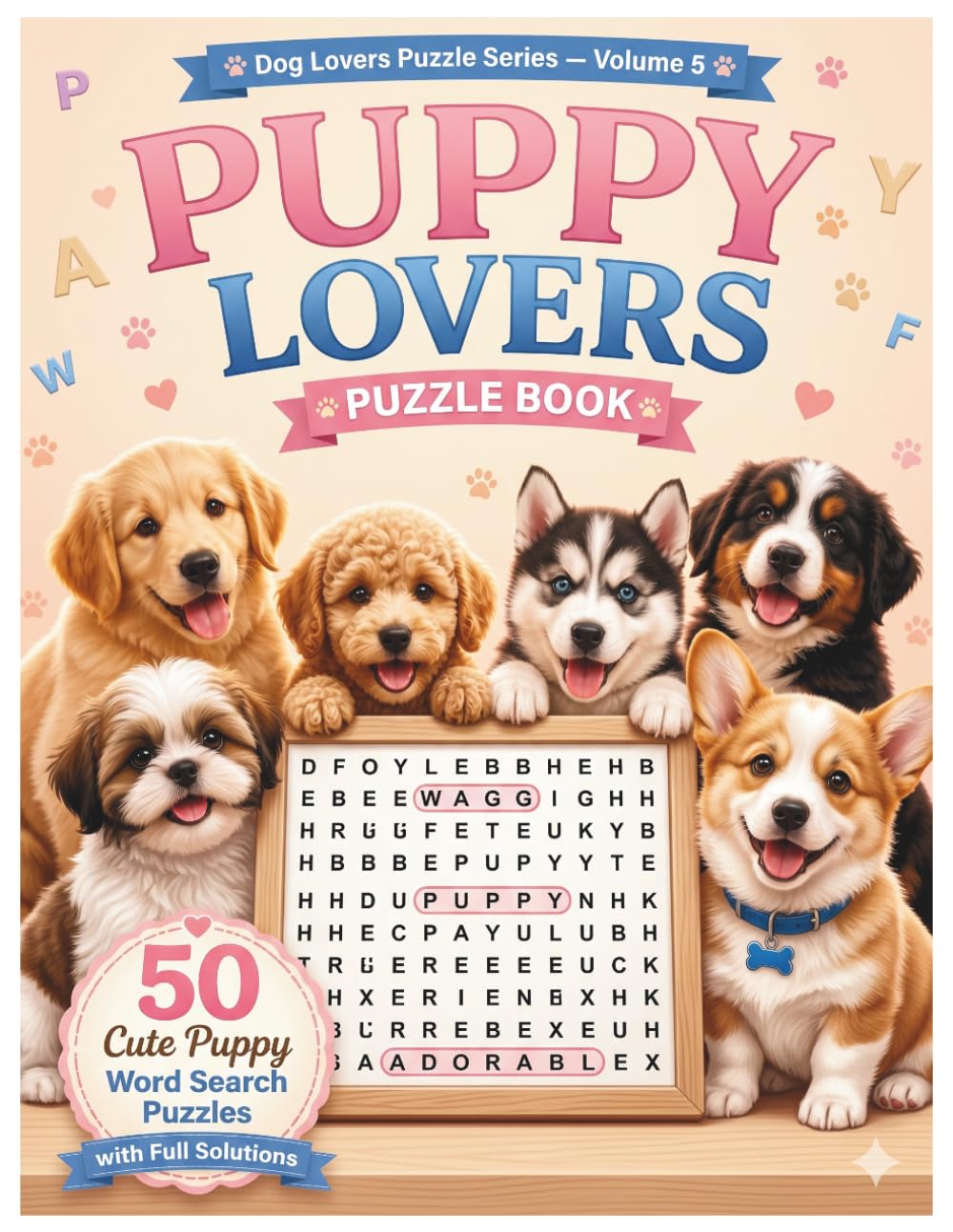 Puppy Lovers Puzzle Book: 50 Cute Puppy Word Search Puzzles with Full Solutions (Dog Lovers Puzzle Series)